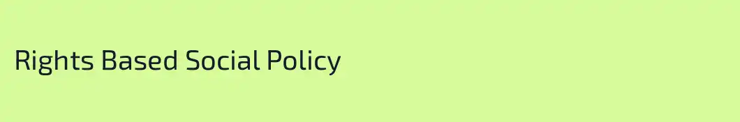 Rights Based Social Policy